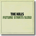 The Kills - Future Starts Slow