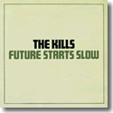 Cover:  The Kills - Future Starts Slow