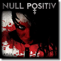Cover: Null Positiv - Amok