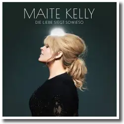Cover: Maite Kelly - Die Liebe siegt sowieso