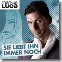 Cover:  Markus Luca - Sie liebt ihn immer noch