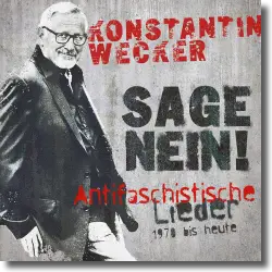 Cover: Konstantin Wecker - Sage Nein! (Antifaschistische Lieder - 1978 bis heute)