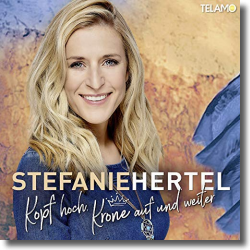 Cover: Stefanie Hertel - Kopf hoch, Krone auf und weiter