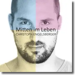 Cover: Christoph Engelsberger - Mitten im Leben