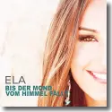 Cover:  Ela - Bis der Mond vom Himmel fllt