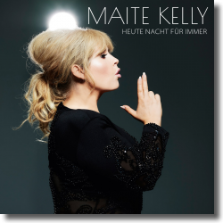 Cover: Maite Kelly - Heute Nacht für immer