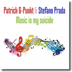 Cover: Patrick G-Punkt & Stefano Prada - Music Is My Suicide