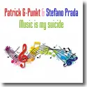 Cover:  Patrick G-Punkt & Stefano Prada - Music Is My Suicide