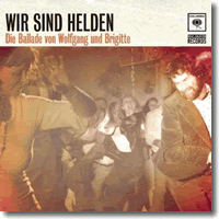 Cover: Wir sind Helden - Die Ballade von Wolfgang und Brigitte