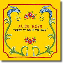 Cover: Alice Rose - What To Do In The Rain