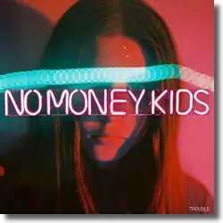 Cover: No Money Kids - Trouble