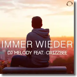 Cover: DJ Melody feat. Crizzbee - Immer wieder