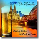 Cover:  De Rebelle - Drink doch e Klsch mit mir