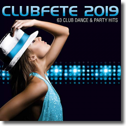 Cover: Clubfete 2019 (63 Club Dance & Party Hits) - Various Artists