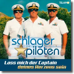 Cover: Die Schlagerpiloten - Lass mich der Captain deines Herzens sein