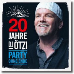 Cover: DJ Ötzi - 20 Jahre DJ Ötzi - Party ohne Ende