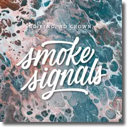 Cover: No King. No Crown. - Smoke Signals
