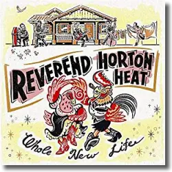 Cover: Reverend Horton Heat - Whole New Life