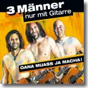 Cover:  3 Mnner nur mit Gitarre - Oana muass ja macha!