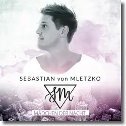 Cover: Sebastian von Mletzko - Mdchen der Nacht