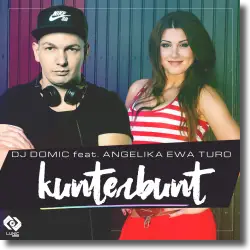 Cover: DJ Domic feat. Angelika Ewa Turo - Kunterbunt