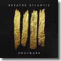 Cover:  Breathe Atlantis - Soulmade