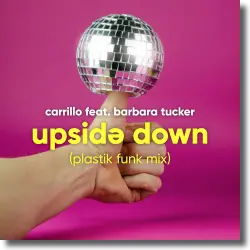 Cover: Carrillo feat. Barbara Tucker - Upside Down (Plastik Funk Mix)
