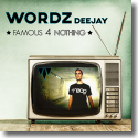 Cover: Wordz Deejay - Famous 4 Nothing