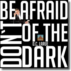 Cover: D.C. LaRue - Don't Be Afraid Of The Dark