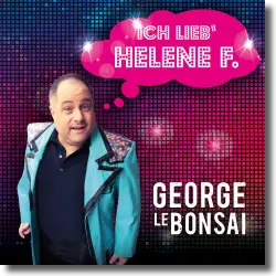 Cover: George Le Bonsai - Ich lieb' Helene F.