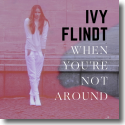 Cover: Ivy Flindt - When You're Not Around
