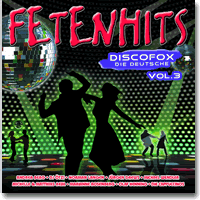 Cover: FETENHITS Discofox - die Deutsche Vol. 3 - Various Artists