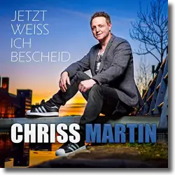 Cover: Chriss Martin - Jetzt weiss ich Bescheid