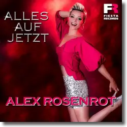 Cover: Alex Rosenrot - Alles auf Jetzt