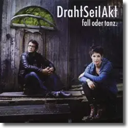 Cover: DrahtSeilAkt - Fall oder Tanz
