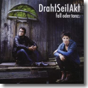 Cover:  DrahtSeilAkt - Fall oder Tanz