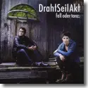 Cover:  DrahtSeilAkt - Fall oder Tanz