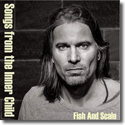Cover: Fish And Scale - Songs From The Inner Child