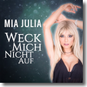 Cover: Mia Julia - Weck mich nicht auf