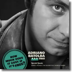 Cover: Adriano Batolba Trio - How Much Does It Cost If It'S Free?