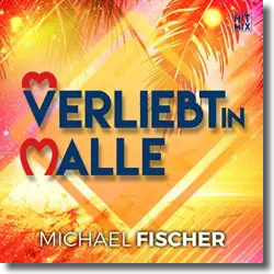 Cover: Michael Fischer - Verliebt in Malle