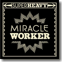 Cover: SuperHeavy - Miracle Worker