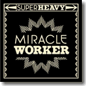 Cover:  SuperHeavy - Miracle Worker