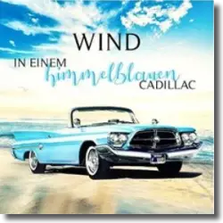 Cover: Wind - In einem himmelblauen Cadillac