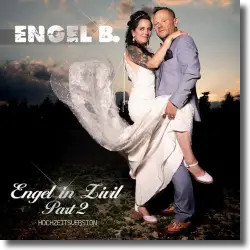 Cover: Engel B. - Engel in Zivil, Pt. 2 (Hochzeitsversion)