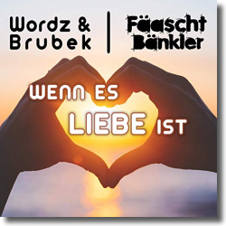 Cover: Wordz & Brubek & Fäaschtbänkler - Wenn es Liebe ist