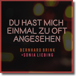Cover: Bernhard Brink & Sonia Liebing - Du hast mich einmal zu oft angesehen