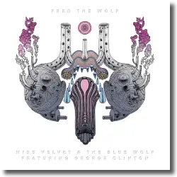 Cover: Miss Velvet & The Blue Wolf feat. George Clinton - Feed The Wolf