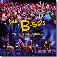 Cover: The B-52s - With The Wild Crowd!  Live In Athens, GA