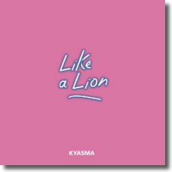 Cover: Kyasma - Like A Lion